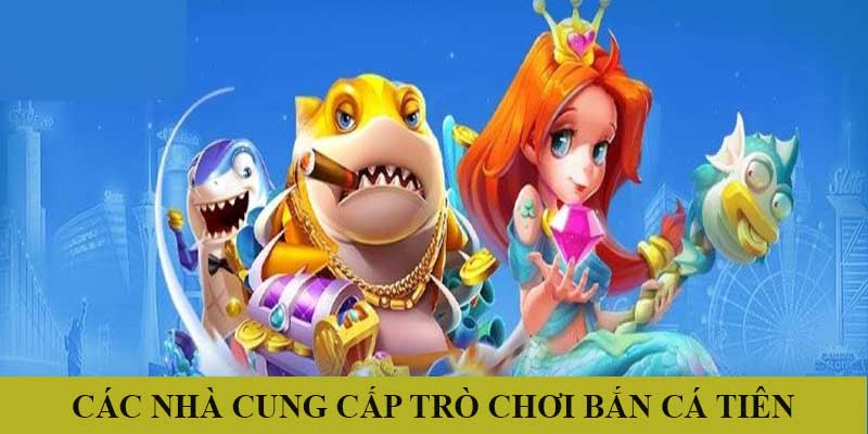 Giới Thiệu Bắn Cá Tiên Thú Vị Nhất Năm 2024 Tại Jun88 3 Các nhà cung cấp sản phẩm Bắn Cá Tiên đẳng cấp
