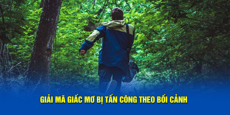 Giải Mã Giấc Mơ Bị Tấn Công - 3 Ý Nghĩa Chính Khi Mơ Bị Đánh 4 Giải mã giấc mơ bị tấn công theo bối cảnh