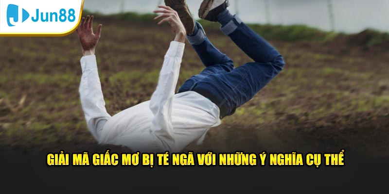 Giải Mã Giấc Mơ Bị Té Ngã - 5 Giấc Mơ Té Mà Bạn Thường Gặp 3 Giải mã giấc mơ bị té ngã với những ý nghĩa cụ thể